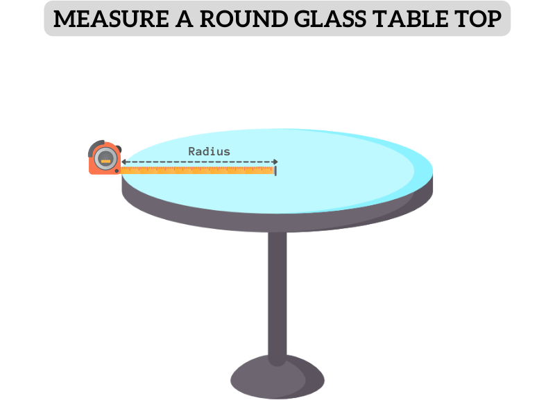 I Measure My Table To Order A Glass Top, How To Measure A Round Glass Table Top