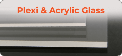 Plexi and Acrylic Glass