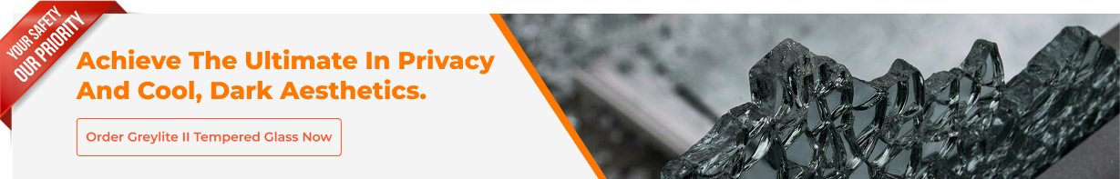 Achieve ultimate privacy and cool dark aesthetics with Greylite II Tempered Glass – Order now banner